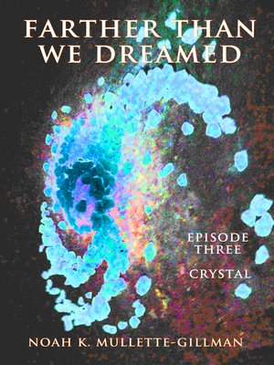 cover image of Crystal (Episode Three of Farther Than We Dreamed)